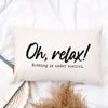 Oh Relax! Nothing Is Under Control Funny Pillow