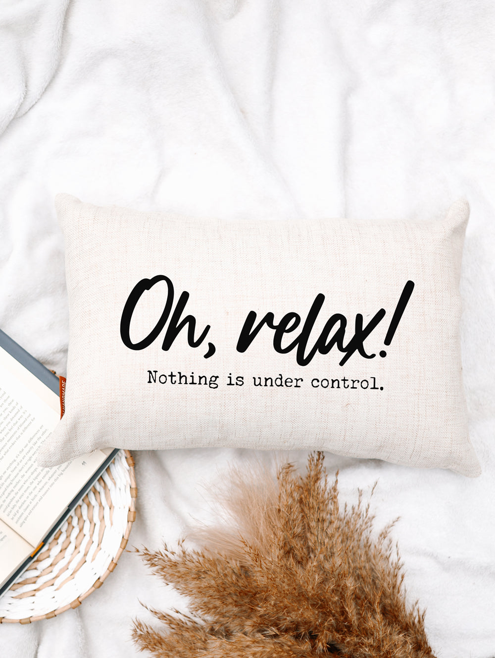 Oh Relax! Nothing Is Under Control Funny Pillow